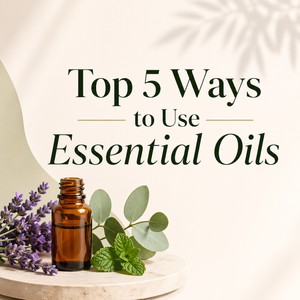 Top 5 Ways to Use Essential Oils