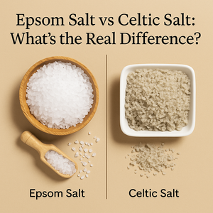 Epsom Salt vs Celtic Salt: What’s the Real Difference?